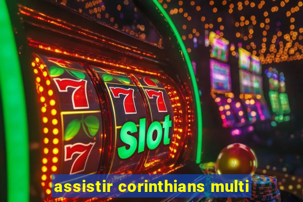 assistir corinthians multi